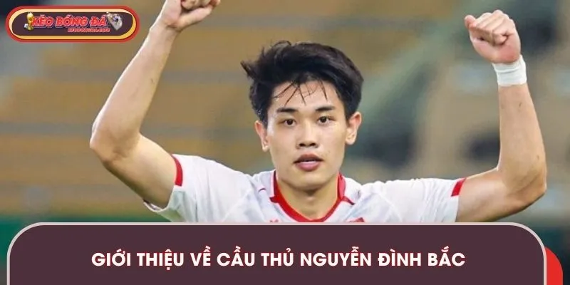 Đôi điều về cầu thủ Nguyễn Đình Bắc