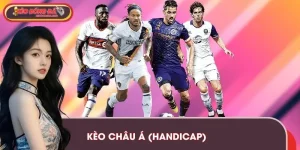 Kèo Châu Á (Handicap) | Giải Mã Từ Cơ Bản Đến Nâng Cao